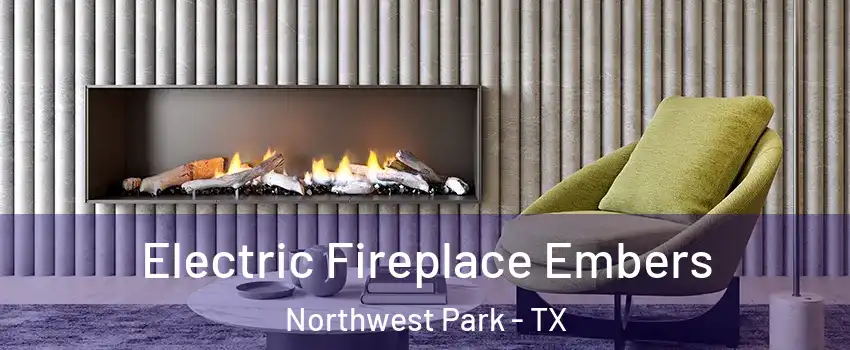 Electric Fireplace Embers Northwest Park - TX