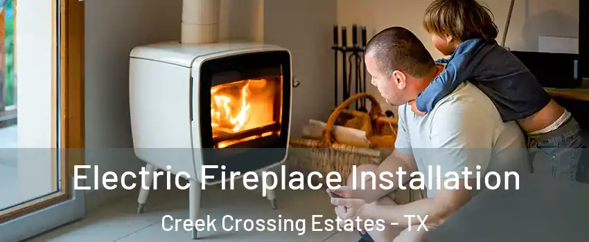 Electric Fireplace Installation Creek Crossing Estates - TX