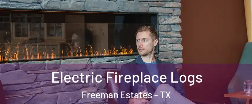 Electric Fireplace Logs Freeman Estates - TX