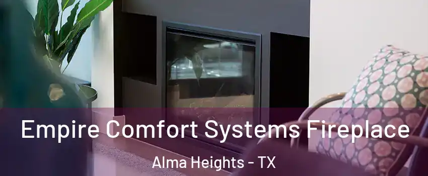 Empire Comfort Systems Fireplace Alma Heights - TX