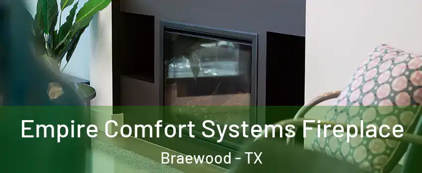 Empire Comfort Systems Fireplace Braewood - TX