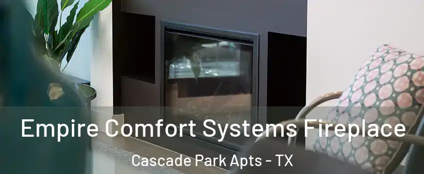 Empire Comfort Systems Fireplace Cascade Park Apts - TX