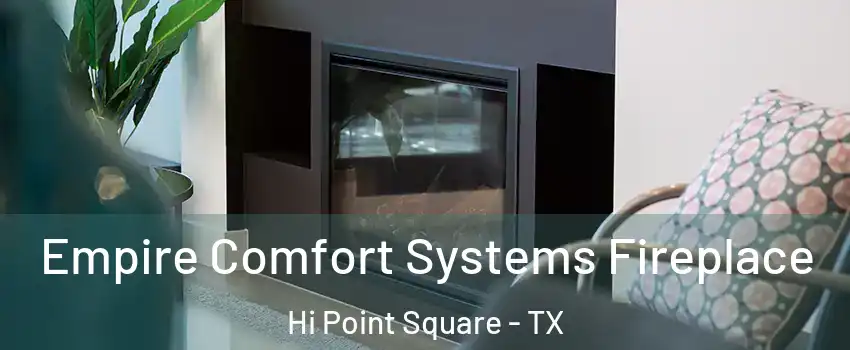 Empire Comfort Systems Fireplace Hi Point Square - TX