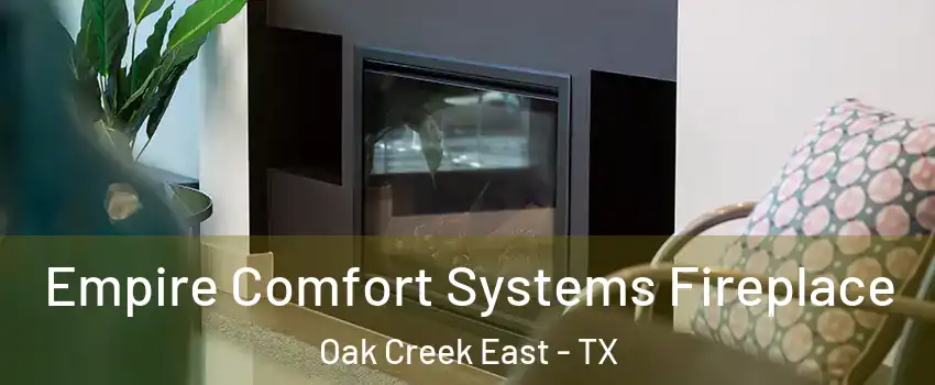 Empire Comfort Systems Fireplace Oak Creek East - TX