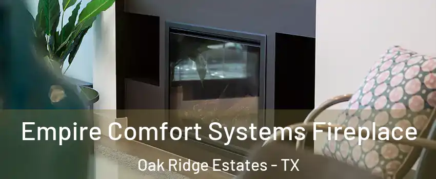 Empire Comfort Systems Fireplace Oak Ridge Estates - TX