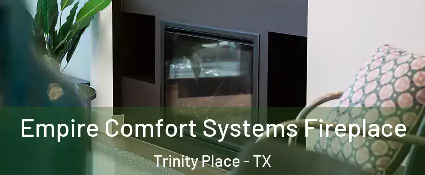 Empire Comfort Systems Fireplace Trinity Place - TX