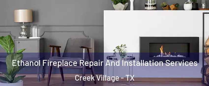 Ethanol Fireplace Repair And Installation Services Creek Village - TX