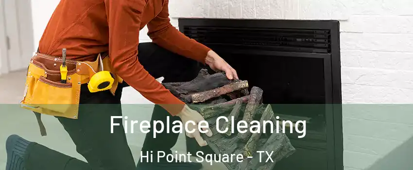 Fireplace Cleaning Hi Point Square - TX