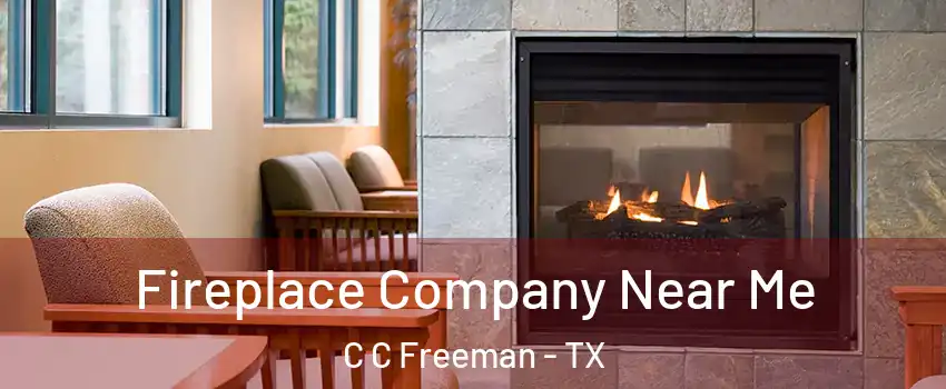 Fireplace Company Near Me C C Freeman - TX