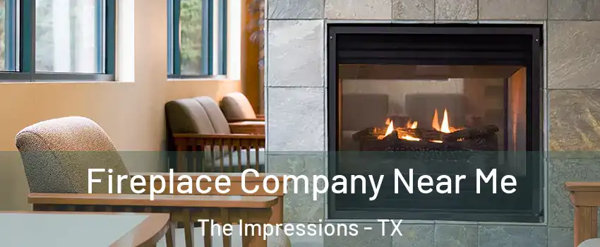 Fireplace Company Near Me The Impressions - TX