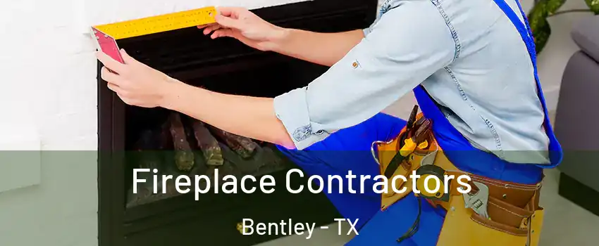 Fireplace Contractors Bentley - TX