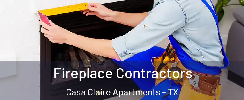 Fireplace Contractors Casa Claire Apartments - TX