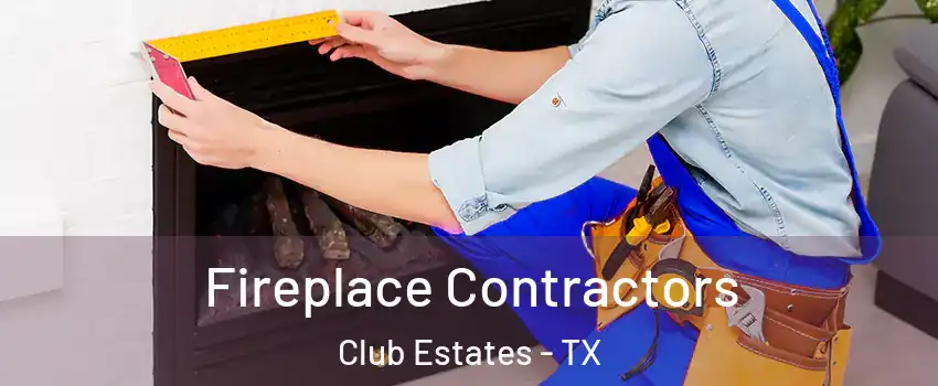 Fireplace Contractors Club Estates - TX