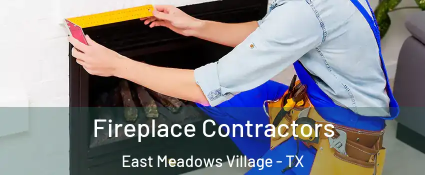 Fireplace Contractors East Meadows Village - TX