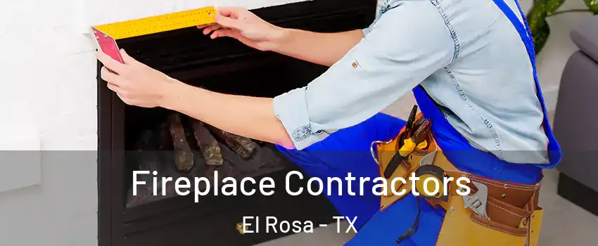 Fireplace Contractors El Rosa - TX