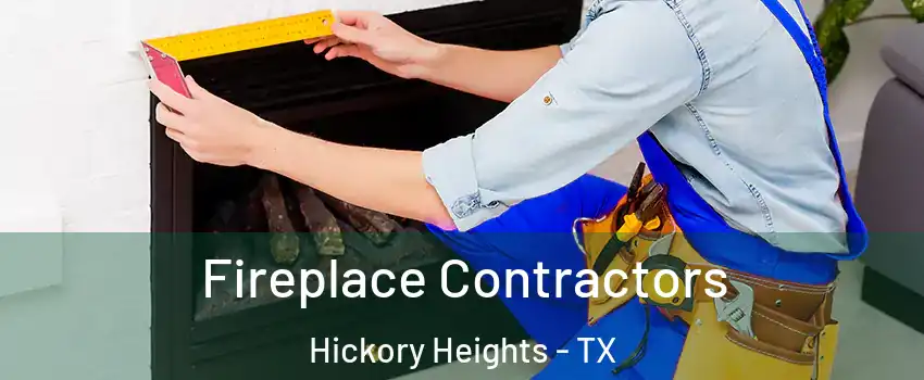 Fireplace Contractors Hickory Heights - TX