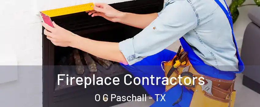 Fireplace Contractors O G Paschall - TX