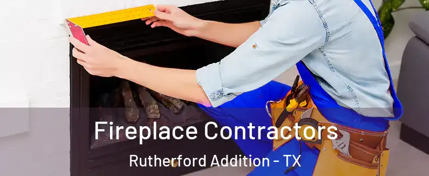 Fireplace Contractors Rutherford Addition - TX