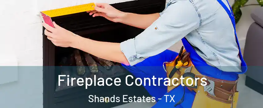 Fireplace Contractors Shands Estates - TX