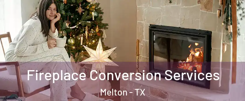 Fireplace Conversion Services Melton - TX