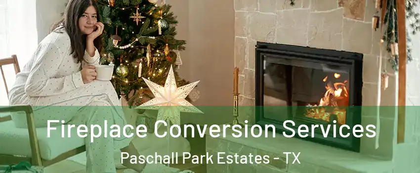 Fireplace Conversion Services Paschall Park Estates - TX