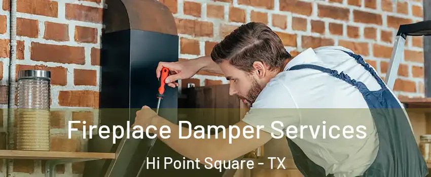 Fireplace Damper Services Hi Point Square - TX