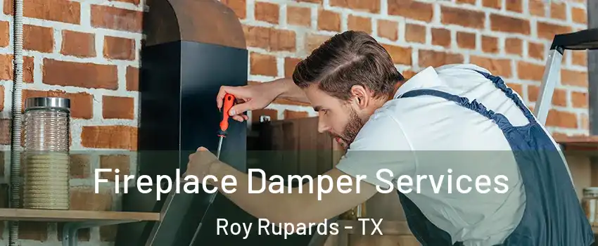 Fireplace Damper Services Roy Rupards - TX