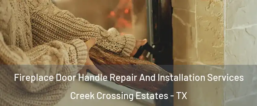 Fireplace Door Handle Repair And Installation Services Creek Crossing Estates - TX