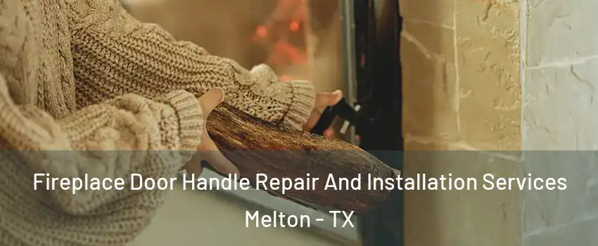 Fireplace Door Handle Repair And Installation Services Melton - TX