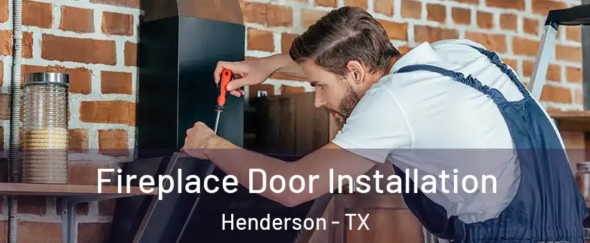 Fireplace Door Installation Henderson - TX