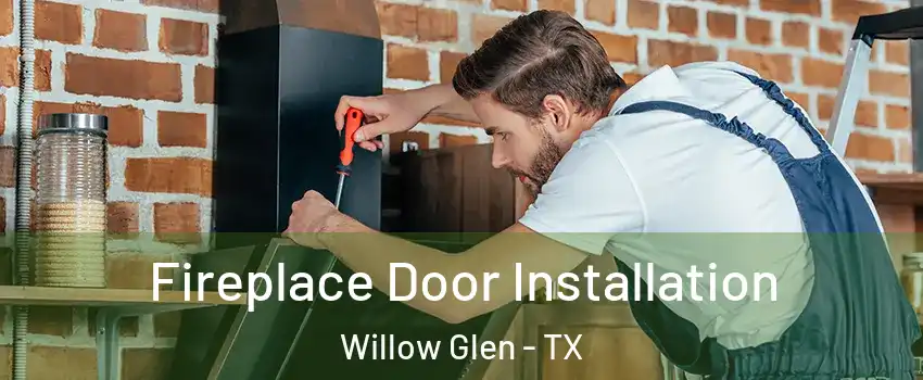 Fireplace Door Installation Willow Glen - TX