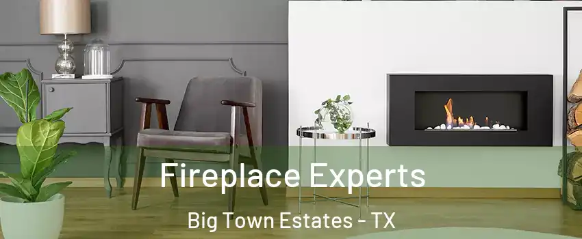 Fireplace Experts Big Town Estates - TX