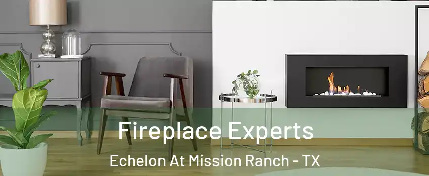 Fireplace Experts Echelon At Mission Ranch - TX