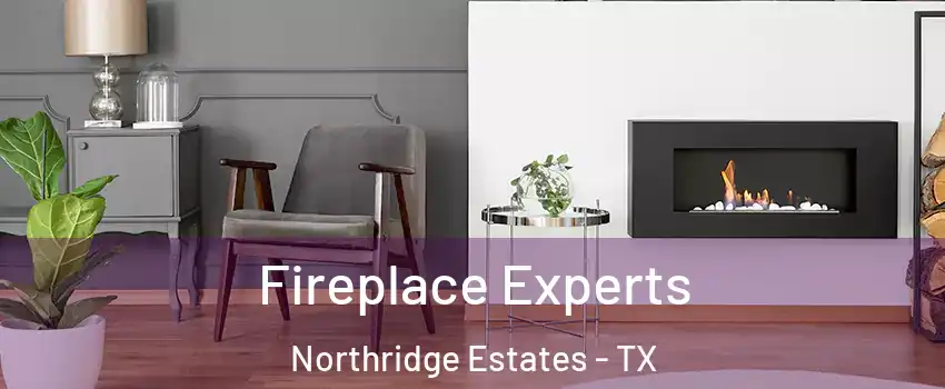 Fireplace Experts Northridge Estates - TX