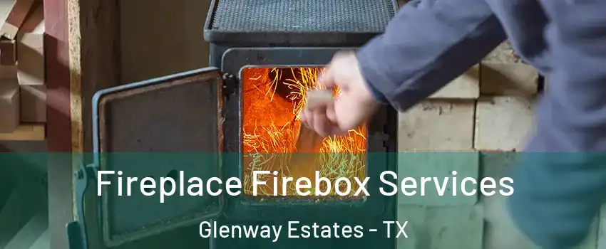 Fireplace Firebox Services Glenway Estates - TX