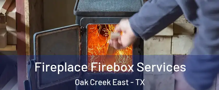 Fireplace Firebox Services Oak Creek East - TX