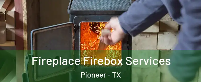 Fireplace Firebox Services Pioneer - TX