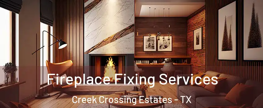 Fireplace Fixing Services Creek Crossing Estates - TX