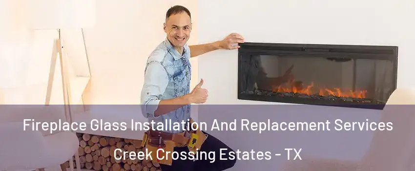 Fireplace Glass Installation And Replacement Services Creek Crossing Estates - TX