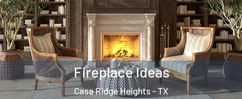 Fireplace Ideas Casa Ridge Heights - TX