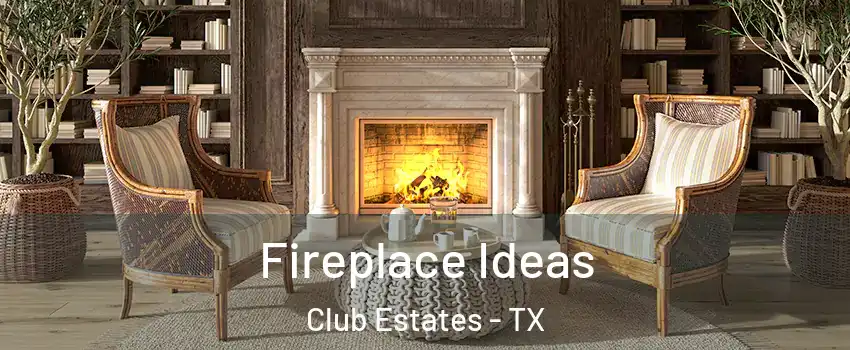 Fireplace Ideas Club Estates - TX