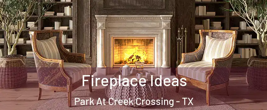 Fireplace Ideas Park At Creek Crossing - TX