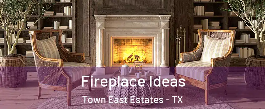 Fireplace Ideas Town East Estates - TX