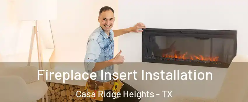 Fireplace Insert Installation Casa Ridge Heights - TX