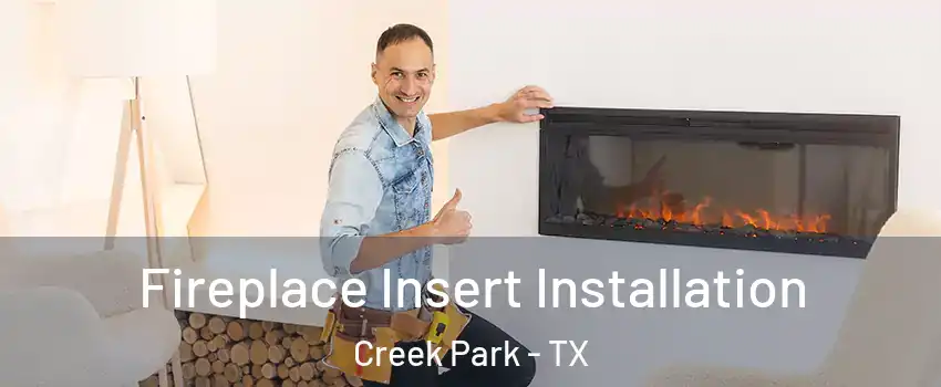 Fireplace Insert Installation Creek Park - TX