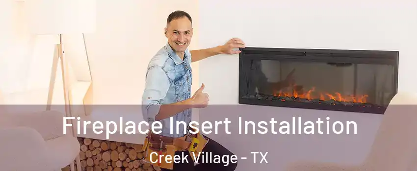 Fireplace Insert Installation Creek Village - TX