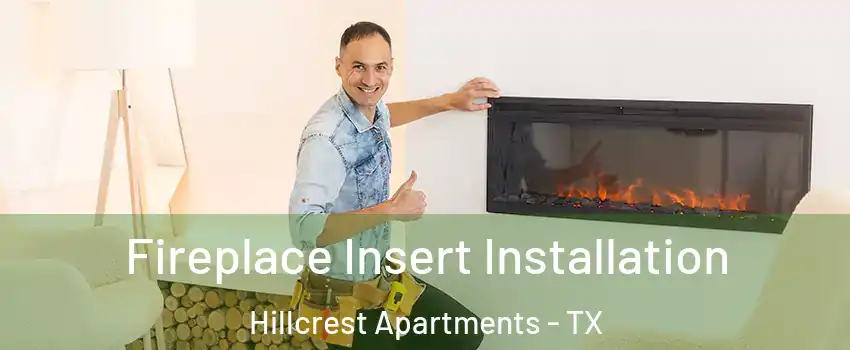 Fireplace Insert Installation Hillcrest Apartments - TX