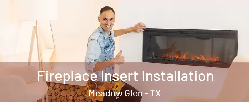 Fireplace Insert Installation Meadow Glen - TX