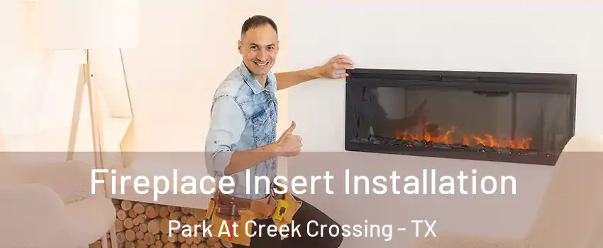 Fireplace Insert Installation Park At Creek Crossing - TX