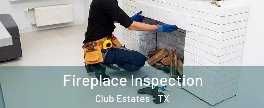 Fireplace Inspection Club Estates - TX